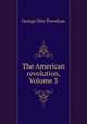 The American revolution, Volume 3, Trevelyan, George Otto, Sir, 1838-1928 