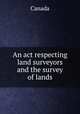 An act respecting land surveyors and the survey of lands, Canada 