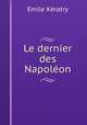 Le dernier des Napoleon, Emile Keratry 