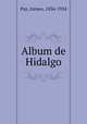 Album de Hidalgo, Paz, Ireneo, 1836-1924 