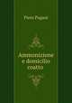 Ammonizione e domicilio coatto ., Piero Pagani 