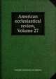 American ecclesiastical review, Volume 27, Catholic University of America 