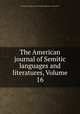 The American journal of Semitic languages and literatures, Volume 16, University of Chicago. Dept. of Semitic Languages and Literatures 