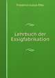 Lehrbuch der Essigfabrikation, Friedrich Julius Otto 