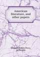 American literature, and other papers, Whipple, Edwin Percy, 1819-1886 