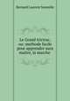 Le Grand trictrac, ou: methode facile pour apprendre sans maitre, la marche ., Bernard Laurent Soumille 