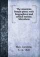 The American female poets: with biographical and critical notices. Microform, May, Caroline, b. ca. 1820 