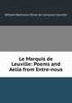Le Marquis de Leuville: Poems and Aelia from Entre-nous, William Redivivus Oliver de Lorncourt Leuville 