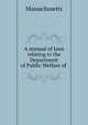 A manual of laws relating to the Department of Public Welfare of ., Massachusetts 