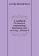 A handbook of chemical engineering: illustrated with working ., Volume 2, George Edward Davis 