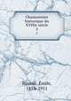 Chansonnier historique du XVIIIe sicle. 2, Emile Raunie 