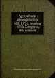 Agricultural appropriation bill: 1924, hearing . 67th Congress, 4th session, United States. Congress. House. Appropriations 