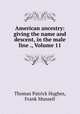 American ancestry: giving the name and descent, in the male line ., Volume 11, Thomas Patrick Hughes, Frank Munsell 