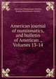 American journal of numismatics, and bulletin of American ., Volumes 13-14, American Numismatic Society, Boston Numismatic Society 