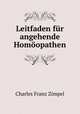 Leitfaden fur angehende Homoopathen, Charles Franz Zimpel 
