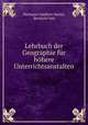 Lehrbuch der Geographie fur hohere Unterrichtsanstalten, Hermann Adalbert Daniel, Berthold Volz 
