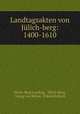 Landtagsakten von Julich-berg: 1400-1610, Julich-Berg Landtag 