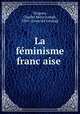 La fe?minisme franc?aise, Turgeon, Charles Marie Joseph, 1855- [from old catalog] 