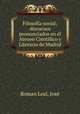 Filosofia social; discursos pronunciados en el Ateneo Cientifico y Literario de Madrid, Roman Leal 