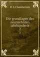 Die grundlagen des neunzehnten jahrhunderts. 2, H. S. Chamberlain 