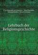 Lehrbuch der Religionsgeschichte, P. D. Chantepie de la Saussaye, Alfred Bertholet, Edmund Buckley, Edvard Lehmann 