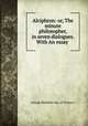Alciphron: or, The minute philosopher, in seven dialogues. With An essay ., George Berkeley (bp. of Cloyne.) 