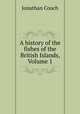 A history of the fishes of the British Islands, Volume 1, Jonathan Couch 