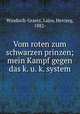 Vom roten zum schwarzen prinzen; mein Kampf gegen das k. u. k. system, Windisch-Graetz, Lajos, Herczeg, 1882- 