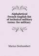 Alphabetical French-English list of technical military terms: for military ., Marius Deshumbert 