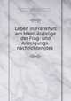 Leben in Frankfurt am Main: Auszuge der Frag- und Anzeigungs-nachrichten(des ., Woechentliche Frankfurter Frag- und Anzeigungs-Nachrichten, Maria (Gontard). Belli, Woechentliche Frankfurter Frag- und Anzeigungs-Nachrichten 