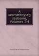 A keresztenyseg szelleme, Volumes 3-4, Francois-Rene Chateaubriand 