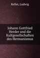Johann Gottfried Herder und die Kultgesellschaften des Hermanismus, Keller, Ludwig 