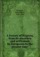 A history of Virginia, from its discovery and settlement by Europeans to the present time, Howison, Robert Reid, 1820-1906 