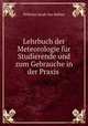 Lehrbuch der Meteorologie fur Studierende und zum Gebrauche in der Praxis ., Wilhelm Jacob van Bebber 