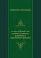 La vita in Friuli: usi, costumi, credenze, pregiudizi e superstizioni popolari, Valentino Ostermann 