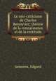 Le ne?o-criticisme de Charles Renouvier; the?orie de la connaissance et de la certitude, Janssens, Edgard 