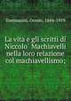 La vita e gli scritti di Niccolo? Machiavelli nella loro relazione col machiavellismo;, Tommasini, Oreste, 1844-1919 