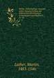 Werke; Vollstndinge Auswahl seiner Hauptschriften, mit historischen Einleitungen Anwerkungen und Registern. 21-24, Luther, Martin, 1483-1546 
