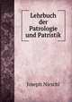 Lehrbuch der Patrologie und Patristik, Joseph Nirschl 