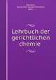 Lehrbuch der gerichtlichen chemie, Baumert, Georg Paul Gustav Hermann, 1852- 