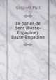 Le parler de Sent (Basse-Engadine): Basse-Engadine, Gaspard Pult 