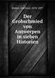 Der Grobschmied von Antwerpen in sieben Historien, Kinkel, Gottfried, 1818-1897 