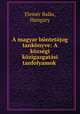 A magyar buntetojog tankonyve: A kozsegi kozigazgatasi tanfolyamok ., Elemer Balas 