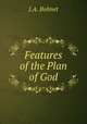 Features of the Plan of God, J.A. Bohnet 