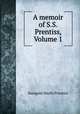 A memoir of S.S. Prentiss, Volume 1, Seargent Smith Prentiss 