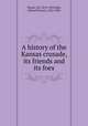 A history of the Kansas crusade, its friends and its foes, Thayer, Eli, 1819-1899,Hale, Edward Everett, 1822-1909 