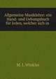 Allgemeine Musiklehre: ein Hand- und Uebungsbuch fur Jeden, welcher sich in ., M. J. Winkler 