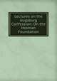 Lectures on the Augsburg Confession: On the Holman Foundation, Theological Seminary of the General Synod of the Evangelical Lutheran Church in the United States, Theological Seminary of the General Synod of the Evangelical Lutheran Church in the United States 