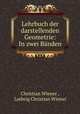 Lehrbuch der darstellenden Geometrie: In zwei Banden, Christian Wiener , Ludwig Christian Wiener 