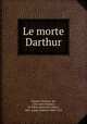 Le morte Darthur, Malory, Thomas, Sir, 15th cent,Sommer, H. Oskar (Heinrich Oskar), 1861-,Lang, Andrew, 1844-1912 